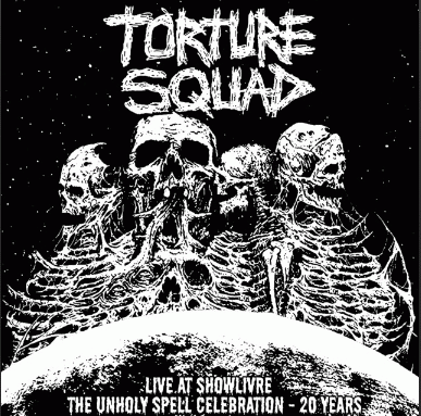 Torture Squad : The Unholy Spell Celebration - 20 Years - Live at Showlivre